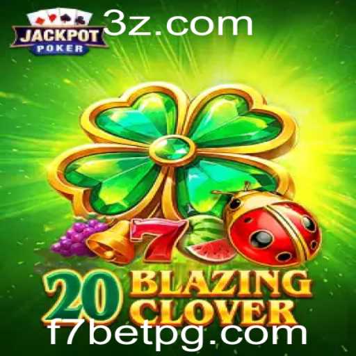 Descubra as Emoções de '20BlazingClover' e Explore o Mundo de f7bet